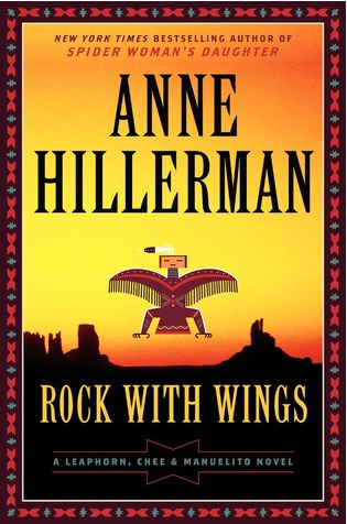 Rock with Wings, Anne Hillerman's Latest Leaphorn, Chee & Manuelito Novel